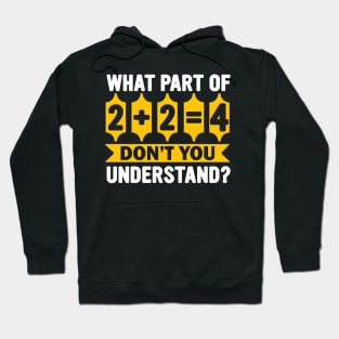 Funny math Pi Day What part of 2+2=4 Don't you understand? Hoodie